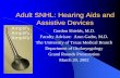 Adult SNHL: Hearing Aids and Assistive Devices SNHL: Hearing Aids and Assistive Devices Gordon Shields, M.D. ... invented a large speaking trumpet ... her hearing has slowly worsened