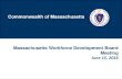Commonwealth of  · PDF file1 Commonwealth of Massachusetts Massachusetts Workforce Development Board Meeting June 15, 2016 12/29/2016