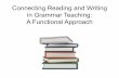 Connecting Reading and Writing in Grammar Teaching: A ... · PDF filein Grammar Teaching: A Functional Approach . ... reading and writing long texts. 2. ... Take a text composed of