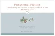 Functional Fiction Developing narrative language skills · PDF fileFunctional Fiction . Developing narrative language skills in ... of how explicit teaching of functional grammar can