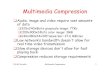 Multimedia Compression - TUCpetrakis/courses/multimedia/compression.pdf · E.G.M. Petrakis. Multimedia Compression . 1. Multimedia Compression Audio, image and video require vast