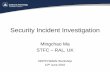 Security Incident  · PDF fileSecurity Incident Investigation Mingchao Ma ... –Authority of investigation ... –Belgian Federal Computer Crime Unit