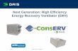 Next Generation: High Efficiency Energy Recovery ... · PDF fileDrivers for Energy Recovery Ventilation . 3 • Indoor Air Quality Standards requiring outside air: • ASHRAE 62 .