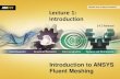 Lecture 1: Introductiondl.ptecgroup.ir/.../Fluent_Meshing_14.5_L01_Introduction.pdf · Morning Lecture 1 – Introduction to Fluent Meshing Lecture 2 ... software for unstructured