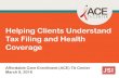 Helping Clients Understand Tax Filing and Health Coverage · PDF fileHelping Clients Understand Tax Filing and Health ... Form 1095 information forms ... Reconciles projected APTC