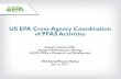 US EPA Cross-Agency Coordination of PFAS Activities · PDF fileCross-Agency Coordination of PFAS ... • Is known to occur or there is a substantial likelihood that it will occur in