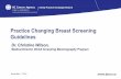 Practice Changing Breast Screening Guidelineslearn.phsa.ca/bcca/fpon/03BreastScreeningWilson.pdf · Practice Changing Breast Screening Guidelines Dr. Christine Wilson, Medical Director,