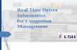 Real Time Driver Information for Congestion · PDF fileReal Time Driver Information for Congestion ... Conventional Solution: Build our way out of congestion ... Congestion mitigation