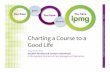 Charting a Course to a Good Life - IPMG - You have …gotoipmg.com/images/body-images/Charting_a_Course_to_a_Good_Life...Charting a Course to a Good Life August 18, ... oFacebook: