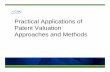 Practical Applications of Patent Valuation Approaches · PDF filePractical Applications of Patent Valuation Approaches and Methods. ... - utility patent—covers the following inventions: