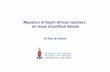 Migration of South African teachers: an issue of political ... · PDF fileMigration of South African teachers: an issue of political debate ... It provided new opportunities to South