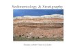 Sedimentology & Stratigraphy - MSU Billings 2008/Suits/Easc... · Sedimentology The study of the processes that erode, transport and deposit sediments Sedimentary Petrology. The study
