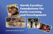 North Carolina Foundations for Early Learning and Developmentnceln.fpg.unc.edu/sites/nceln.fpg.unc.edu/files/... ·  · 2016-08-15North Carolina Foundations for Early Learning and