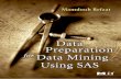 Data Preparation for Data Mining Using SAS · PDF fileData Modeling Essentials, Third Edition ... Hypertext Data Soumen Chakrabarti Advanced SQL: ... 2.6 Steps of Data Preparation