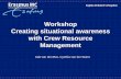 Workshop Crew Resource Managementinternationalforum.bmj.com/london/wp-content/uploads/sites/2/2017/... · Workshop Creating situational awareness with Crew Resource Management Ada