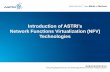 Introduction of ASTRI’s - Intel of ASTRI’s Network Functions Virtualization (NFV) Technologies ASTRI Proprietary ASTRI LTE NFV Technology Demo on Intel ONP 2 SGW MME PGW EPC LTE