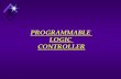 PROGRAMMABLE LOGIC CONTROLLER - … Presentation new.pdf · Programmable Logic Controllers PLC ... Sequential task as well as Process control . ... Compliance with an Industry batch