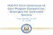 HUD FY 2014 Continuum of Care Program Competition ... Program Competition: Strategies for Continued Success . ... CPD Notice 14-012 ... for-fy2014-funds-in-the-fy2013-fy2013-coc-program-competition.pdf