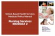 Nursing Services MODULE 2 - dhhr.wv.gov Health...School-based nursing services are face-to-face skilled nursing services that enable Medicaid members to receive medical monitoring,