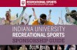 INDIANA UNIVERSITYrecsports.indiana.edu/Documents/2017-2018_Sponsorship_Brochure.pdfINDIANA UNIVERSITY RECREATIONAL SPORTS SPONSORSHIP GUIDE ... I have been involved in numerous events