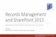 Records Management and SharePoint 2013 - Bob Mixon's …bobmixon.com/wp-content/uploads/2014/06/SPMDA... · Records Management and SharePoint 2013 ... SharePoint must be configured