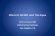 Chronic GVHD and the Eyes - BMTinfonet Eyes...Chronic GVHD and the Eyes John A Irvine MD Doheny Eye Institute Los Angeles, CA Disclosures John A. Irvine, M.D. has no proprietary or