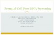 Prenatal Cell Free DNA Screening - kusm-w wesley ob/gyn ob.pdf · Prenatal Cell Free DNA Screening . ... (includes no call/test failures) ... No one screening test is superior to