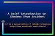 Registry and Repository Launch - FatCow · PPT file · Web view · 2016-09-13Ghadeer Khum incident It is a presentation of Islamic Occasions ... The Holy Prophet proceeded: "Will