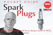 POCKET GUIDE SparkPlugs - NGK NTK spark plugs for long service life. These plugs often combine other special features mentioned elsewhere in this booklet. BKUR6ET BKR6EQUP e.g. BKR5EKU