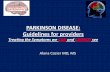 PARKINSON DISEASE: Guidelines for providers · PDF filePARKINSON DISEASE: Guidelines for providers ... NON MOTOR SYMPTOM MANAGEMENT 1.) ... Sydney mutlicenter study of Parkinson’s
