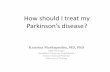 How should I treat my - NorthShore University HealthSystem · PDF fileHow should I treat my Parkinson’s disease? ... Non-motor manifestations of Parkinson’s ... Symptom change
