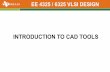 INTRODUCTION TO CAD TOOLShuihua.huang/index_files/Intro_to_cad_tools_2012.pdfINTRODUCTION TO CAD TOOLS ... Encounter DESIGN VERIFICATION ... Please go to TA’s tutorial website for