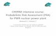 CHERNE intensive course: Probabilistic Risk Assessmentcherne2011.irisib.be/keshav.pdfCHERNE intensive course: Probabilistic Risk Assessment (PRA) for PWR nuclear power plant Martorell