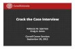 Crackthe&Case&Interview& - Cornell Career Services · PDF fileCrackthe&Case&Interview& RebeccaM.&Sparrow& ... – Economies&of&scale,&capital&costs,&costadvantage&of&exisBng ... •