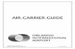 AIR CARRIER GUIDE - Orlando International Airport Carrier Guide Orlando International Airport - 4 - Greater Orlando Aviation Authority Rev’d 03/2014 Aeronautical Service Providers