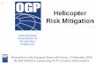 Helicopter Risk Mitigation Risk Mitigation by... · International Association of Oil and Gas Producers Formerly E & P Forum Helicopter Risk Mitigation Presentation to the European