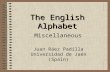 [PPT]The English Alphabet - · Web viewThe English Alphabet Miscellaneous Juan Ráez Padilla Universidad de Jaén (Spain) Apple Boot Crab Dolphin Egg Fly Golf Hammer Ice-cream Jet