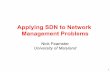 Applying SDN to Network Management Problems - … SDN to Network Management Problems Nick Feamster University of Maryland 1 . Addressing the Challenges of Network Management 2 Challenge
