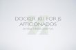 Docker 101 for JS Afficionados - GitHub 101 FOR JS AFFICIONADOS Christian Ulbrich, Zalari UG AGENDA • Docker what is all the craze about? • Docker is hard • One-Liners • Orchestration