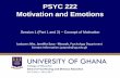 PSYC 222 Motivation and Emotions - WordPress.com · PSYC 222 Motivation and Emotions Session 1 ... or desire that propels someone (or an organism) ... (feelings;- happiness, ...