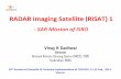 RADAR Imaging Satellite (RISAT) 1 - unoosa.org · RADAR Imaging Satellite (RISAT) 1-SAR Mission of ISRO Vinay K Dadhwal ... Look Ahmedabad FRS-1, Orbit: 2437, C-pol, Asc, Left look,