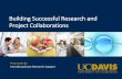 Building Successful Research and Project Collaborationsacademicaffairs.ucdavis.edu/local_resources/images... ·  · 2016-10-14Building Successful Research and Project Collaborations