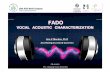 VOCAL ACOUSTIC CHARACTERIZATION - RCAAPcomum.rcaap.pt/bitstream/10400.26/7207/1/FADO Vocal Acoustics Ana... · Fado - vocal acoustic characterization | 2 FADO Fado is a Portuguese
