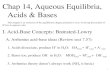 Chap 14, Aqueous Equilibria, Acids & Bases 112 Sp 13/lecture notes... · Chap 14, Aqueous Equilibria, Acids & Bases This chapter is an extension of the equilibrium chapter primarily