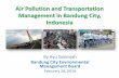 Environmental Management in Bandung City - 9th in Bandung City, Indonesia By Ayu Sukenjah Bandung City Environmental Management Board February 28, 2014 Bandung city Bandung city is