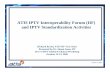 ATIS IPTV Interoperability Forum (IIF) and IPTV ... · ATIS IPTV Interoperability Forum (IIF) and IPTV Standardization Activities ... Tellabs Terayon Tollgrade Communications ...