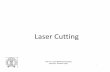 Laser Cutting - IIT Bombayramesh/courses/ME677/lasercutting.pdf · ME 677: Laser Material Processing Instructor: Ramesh Singh Outline • Materials Processing Parameters • Process