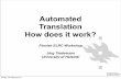 Automated Translation How does it work?lr-coordination.eu/sites/default/files/Finland/Jörg Tiedemann... · possible shortcut 15 3.3 Synchronous Context Free Grammar ... For example,