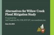 Alternatives for Willow Creek Flood Mitigation Study … for Willow Creek Flood Mitigation Study ... •Steady and Un-Steady Flow •Diversion pipe can be modeled by ... the new structure