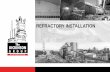REFRACTORY INSTALLATION - Dickinson Group · Refractory Installation 4 Scope ... Refractory Materials Management including selection, ... World class maintenance practices
